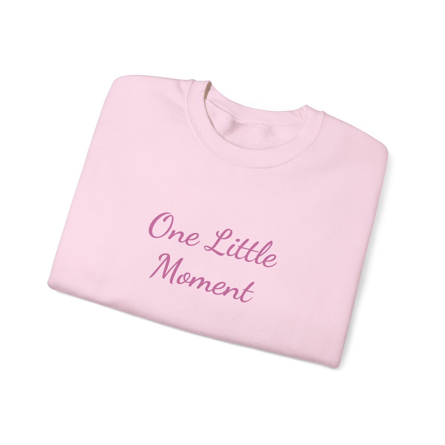 One Little Moment Sweatshirt - Cozy Unisex Crewneck - Ideal Gift for Birthdays & Celebrations, Casual Lounge Wear, Everyday Comfort