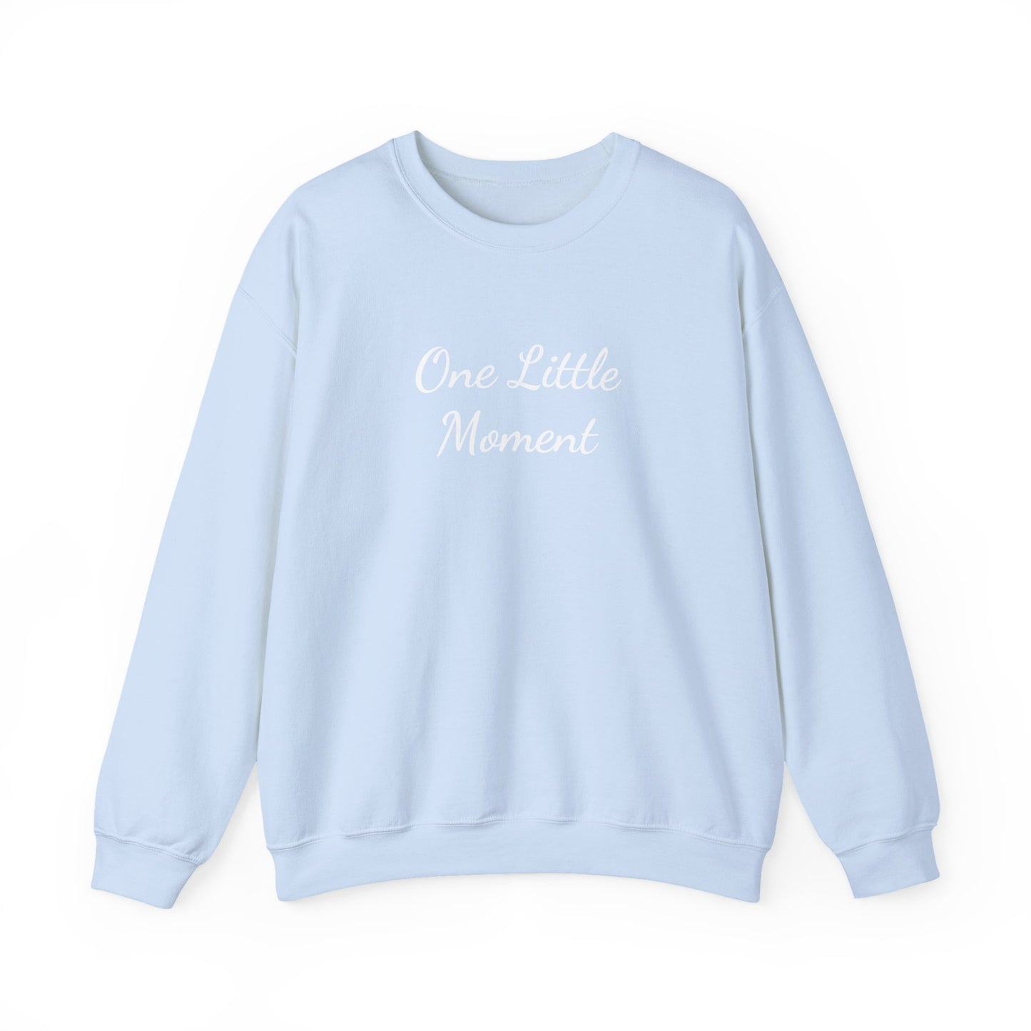 One Little Moment Sweatshirt - Cozy Unisex Crewneck - Ideal Gift for Birthdays & Celebrations, Casual Lounge Wear, Everyday Comfort