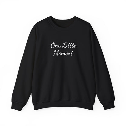 One Little Moment Sweatshirt - Cozy Unisex Crewneck - Ideal Gift for Birthdays & Celebrations, Casual Lounge Wear, Everyday Comfort