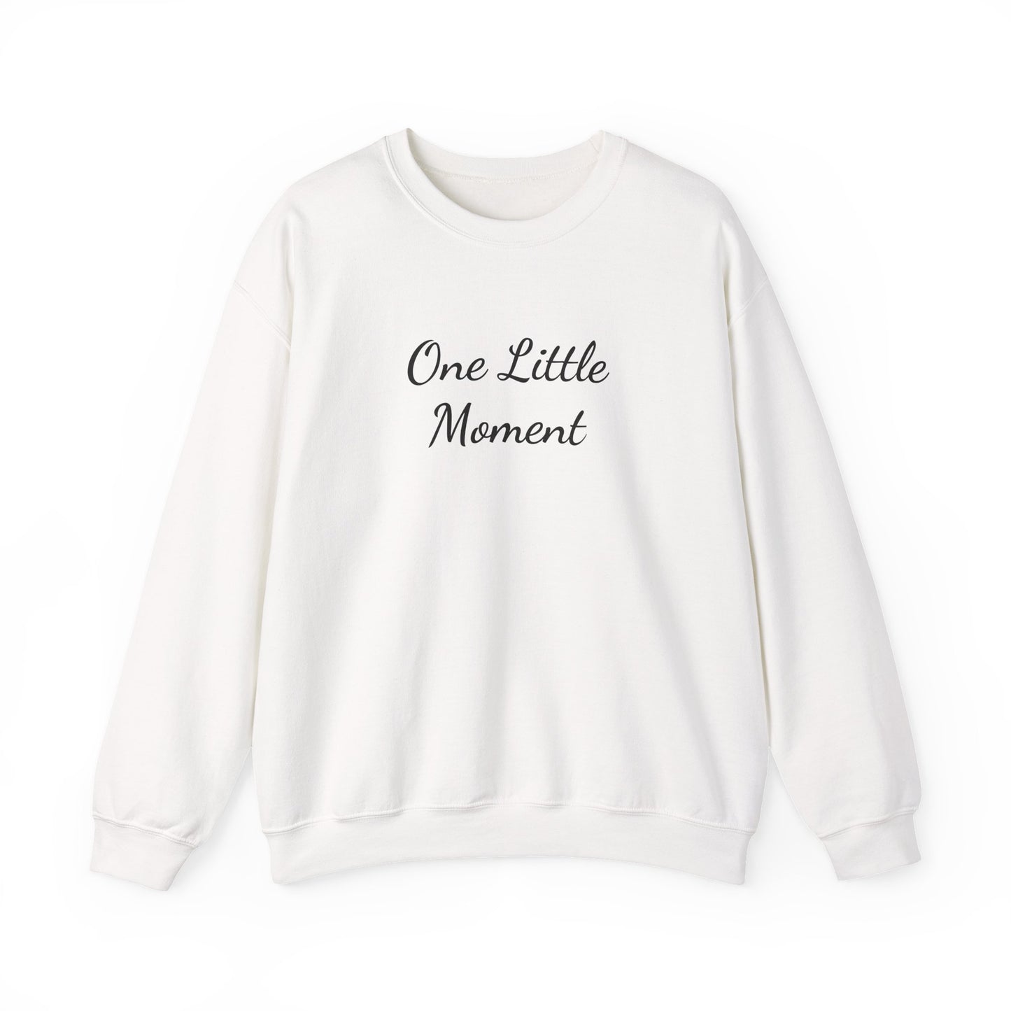 One Little Moment Sweatshirt - Cozy Unisex Crewneck - Ideal Gift for Birthdays & Celebrations, Casual Lounge Wear, Everyday Comfort