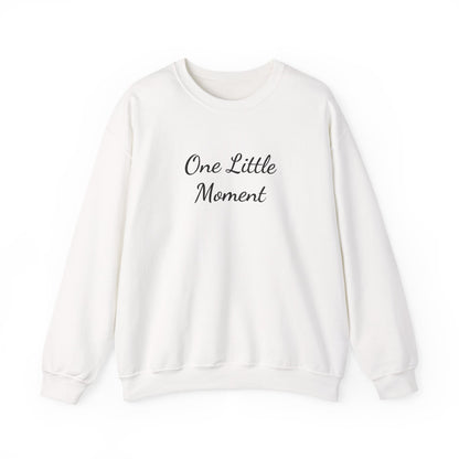One Little Moment Sweatshirt - Cozy Unisex Crewneck - Ideal Gift for Birthdays & Celebrations, Casual Lounge Wear, Everyday Comfort