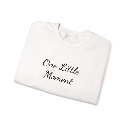 One Little Moment Sweatshirt - Cozy Unisex Crewneck - Ideal Gift for Birthdays & Celebrations, Casual Lounge Wear, Everyday Comfort
